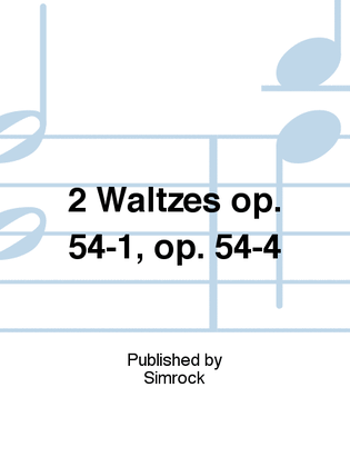 2 Waltzes op. 54-1, op. 54-4