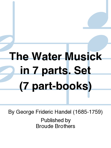The Water Musick in 7 parts. PF 70