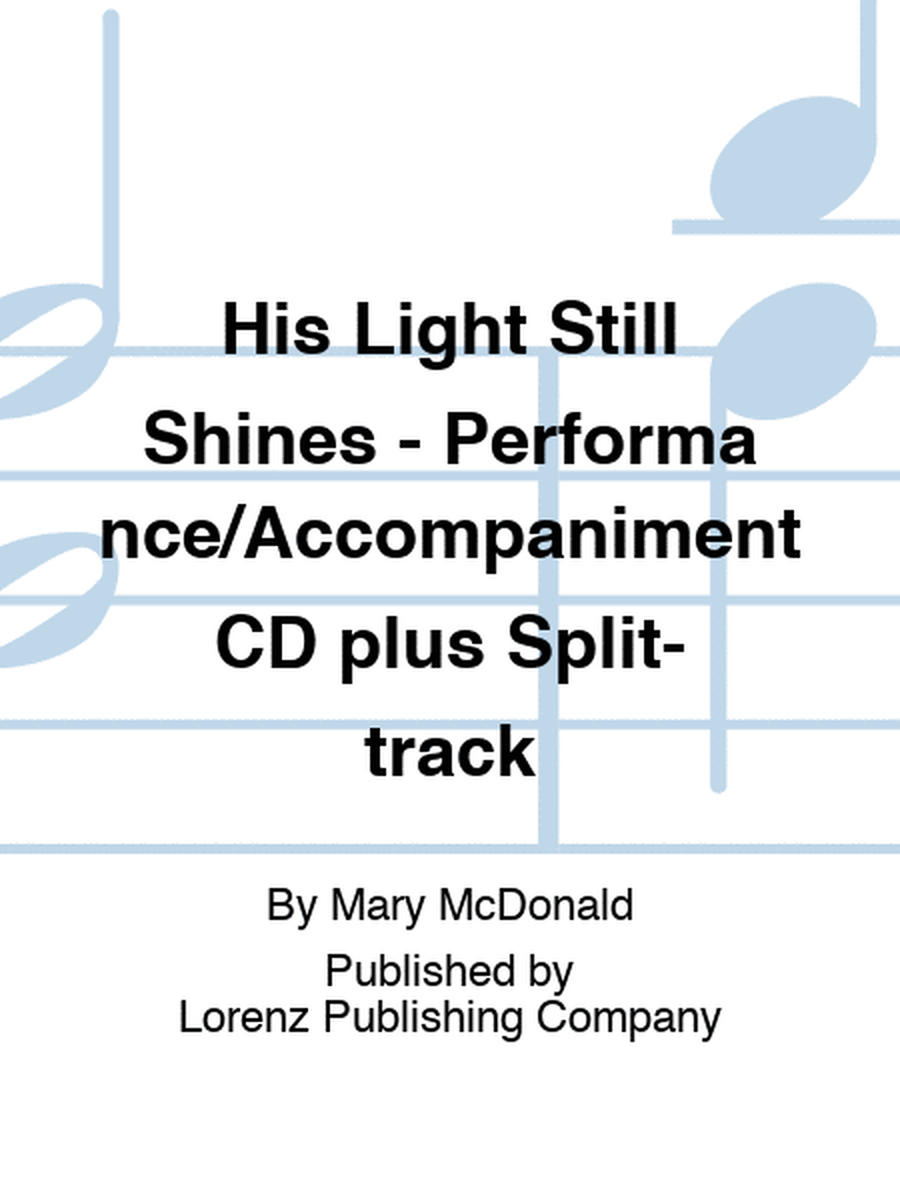His Light Still Shines - Performance/Accompaniment CD plus Split-track