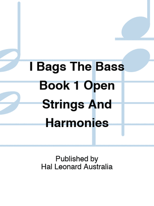 I Bags The Bass Book 1 Open Strings And Harmonies