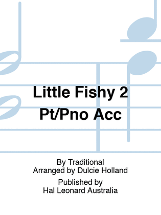 Little Fishy 2 Pt/Pno Acc