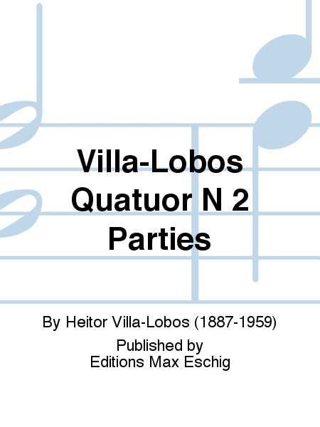 Villa-Lobos Quatuor N 2 Parties