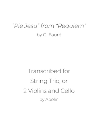 Fauré: "Pie Jesu" from "Requiem" - String Trio, or 2 Violins and Cello