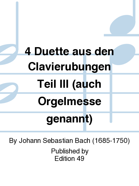 4 Duette aus den Clavierubungen Teil III (auch Orgelmesse genannt)