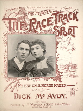 The Race Track Sport. "He Bet on a Horse Named ----." Comic Song