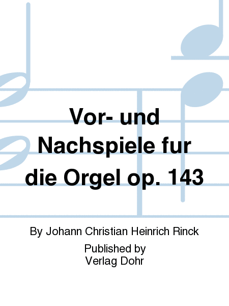 Vor- und Nachspiele für die Orgel op. 143 -Auswahlband - nach Tonarten geordnet-
