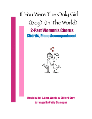 Book cover for If You Were the Only Girl (Boy) (In the World) 2-Part Women’s Chorus, Chords, Piano Accompaniment
