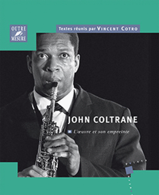 John Coltrane - L'oeuvre et son empreinte