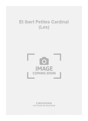 Et Ibert Petites Cardinal (Les)
