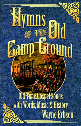 Book cover for Hymns of the Old Camp Ground-Old time Gospel Songs with Words, Music & History