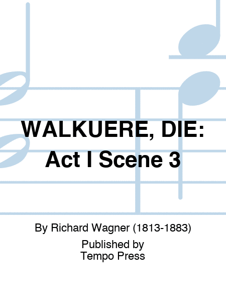 WALKUERE, DIE: Act I Scene 3