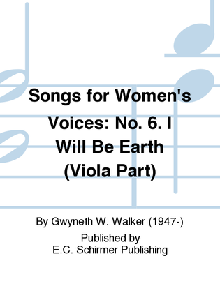 Songs for Women's Voices: 6. I Will Be Earth (Viola Part)