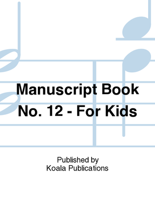 Book cover for Manuscript Book No. 12 - For Kids