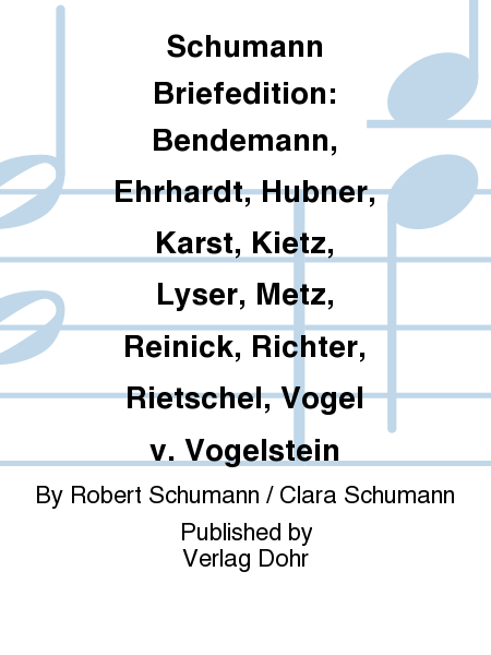 Schumann Briefedition: Bendemann, Ehrhardt, Hübner, Karst, Kietz, Lyser, Metz, Reinick, Richter, Rietschel, Vogel v. Vogelstein