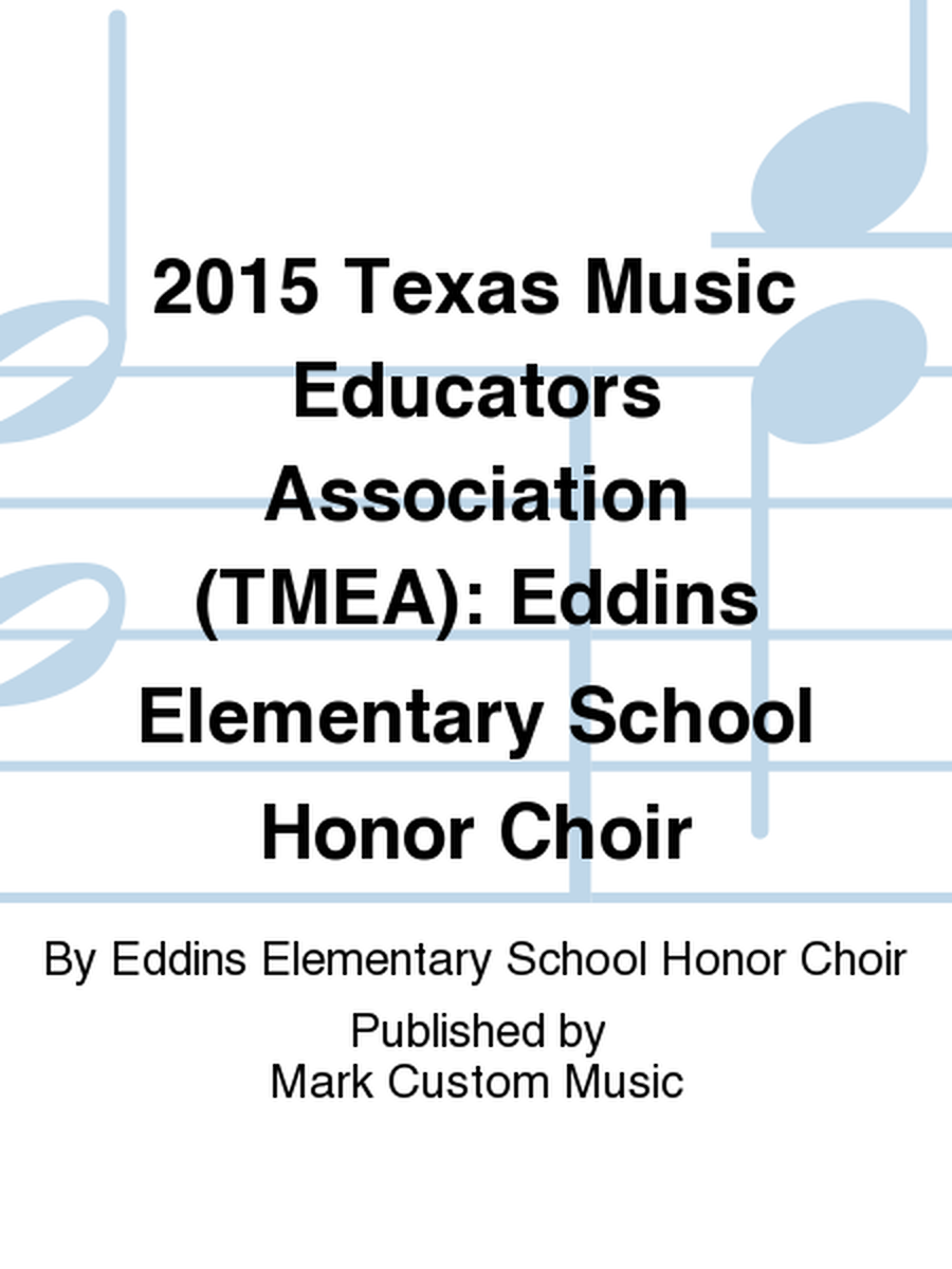2015 Texas Music Educators Association (TMEA): Eddins Elementary School Honor Choir