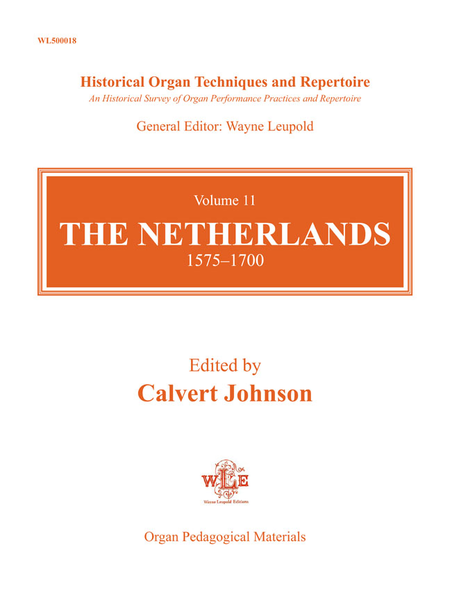 Historical Organ Techniques and Repertoire, Volume 11: The Netherlands, 1575-1700