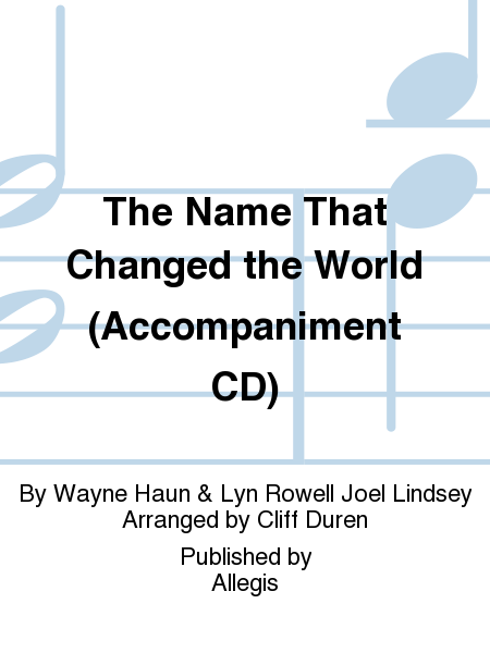 The Name That Changed the World (Accompaniment CD)