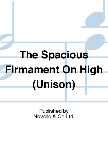 The Spacious Firmament On High (Unison)