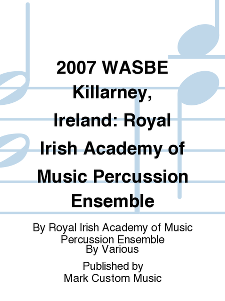 2007 WASBE Killarney, Ireland: Royal Irish Academy of Music Percussion Ensemble