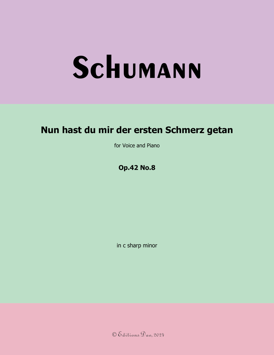 Nun hast du mir der ersten Schmerz getan, by Schumann, Op.42 No.8, in c sharp minor
