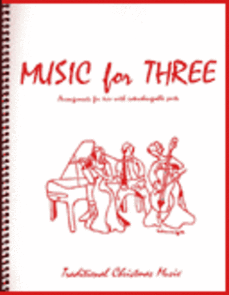Music for Three, Christmas - String Trio or Wind Trio (2 Violins and Cello Set of 3 Parts)