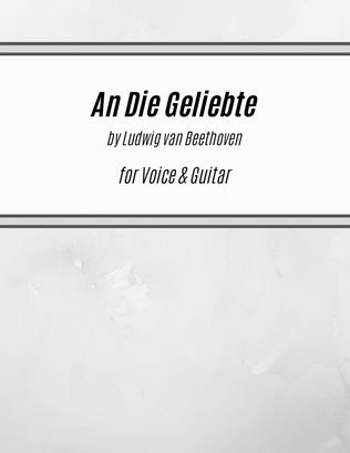 Book cover for An Die Geliebte (for Voice and Guitar)