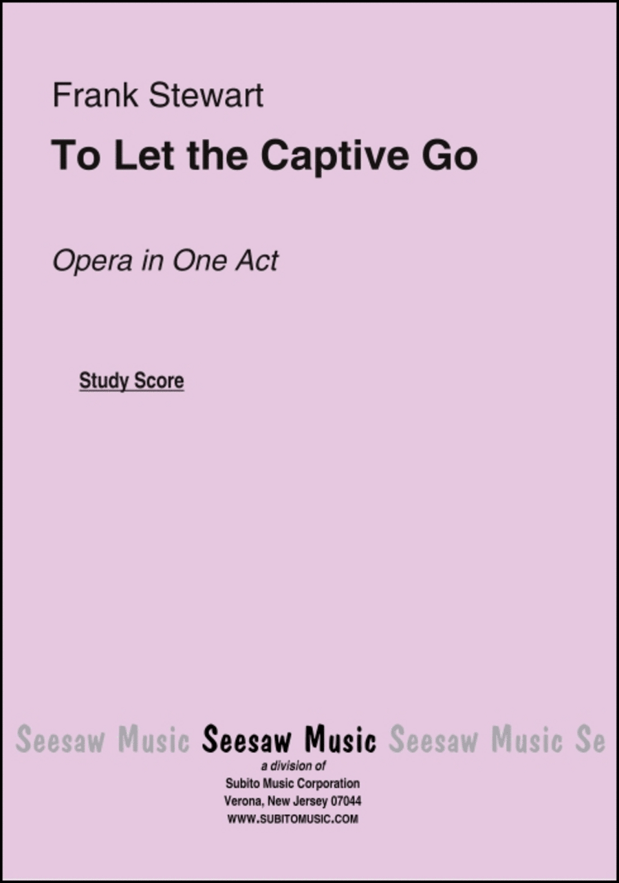 To Let the Captive Go Opera in One Act