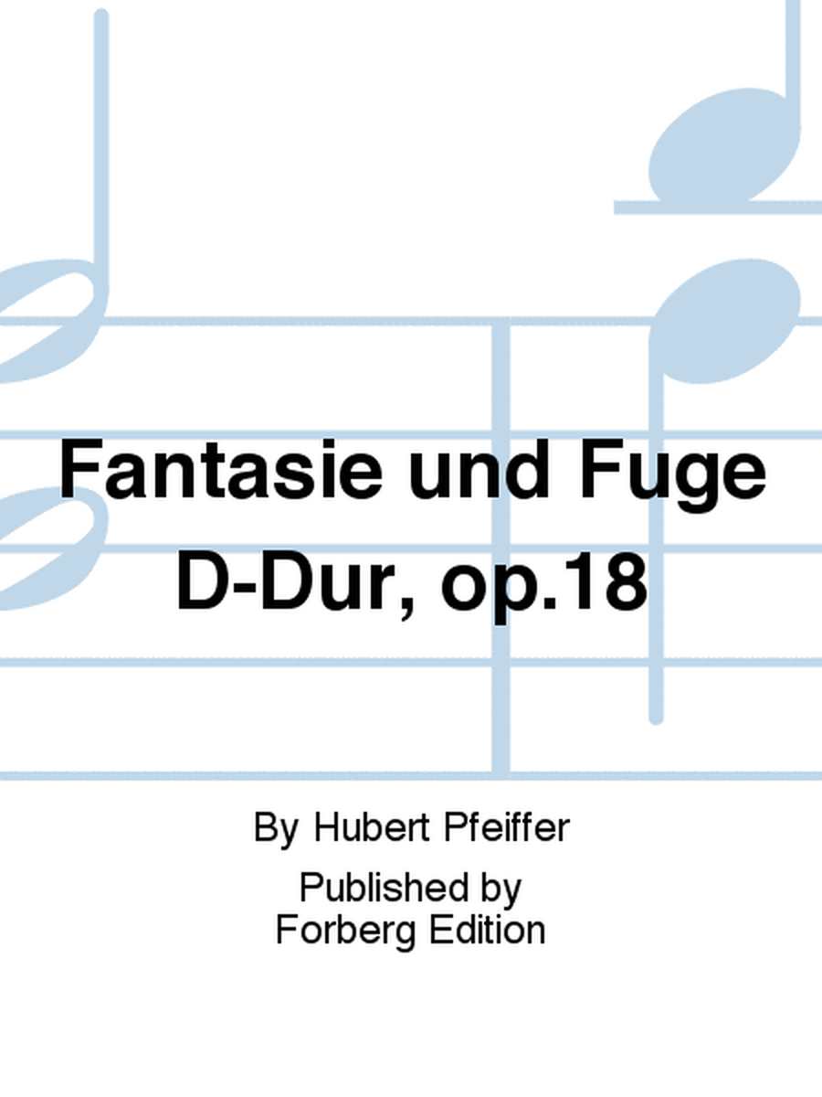 Fantasie und Fuge D-Dur, op.18