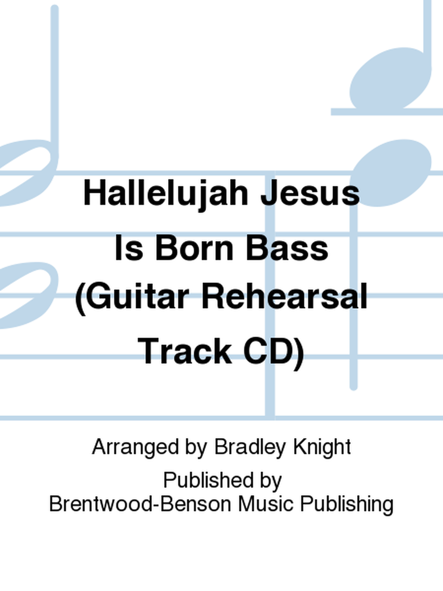 Hallelujah Jesus Is Born Bass (Guitar Rehearsal Track CD)