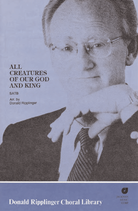 Book cover for All Creatures of Our God and King - SATB - Ripplinger