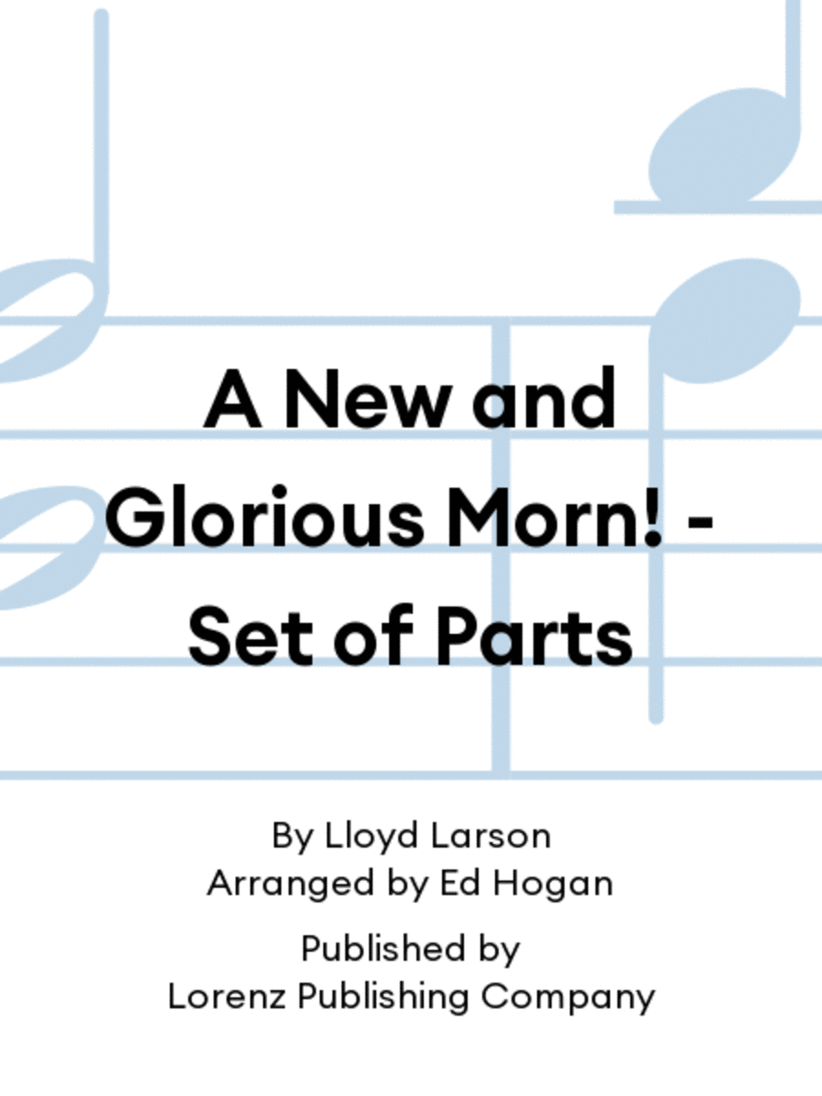 A New and Glorious Morn! - Set of Parts