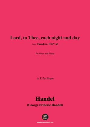 Handel-Lord,to Thee,each night and day,from 'Theodora,HWV 68',in E flat Major
