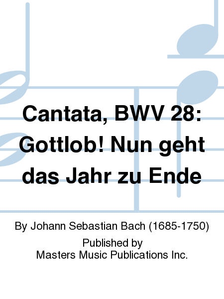 Cantata, BWV 28: Gottlob! Nun geht das Jahr zu Ende