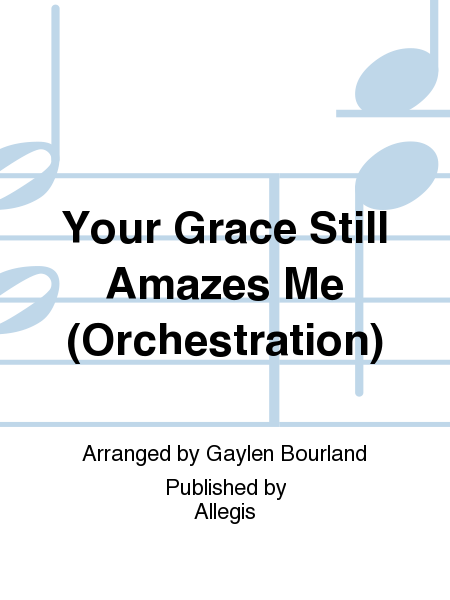 Your Grace Still Amazes Me (Orchestration)