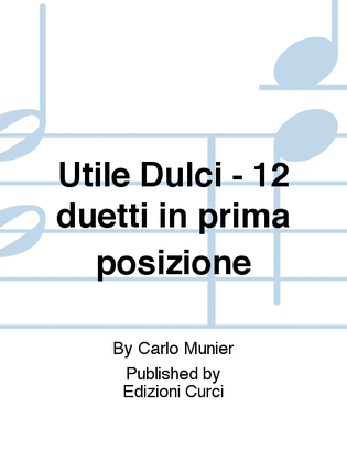 Utile Dulci - 12 duetti in prima posizione