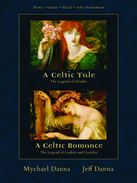 A Celtic Tale: The Legend of Deirdre -- A Celtic Romance: The Legend of Liadain and Curithir