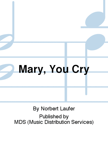 Mary, you cry