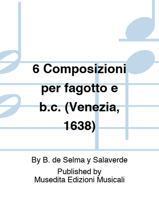Book cover for 6 Composizioni per fagotto e b.c. (Venezia, 1638)