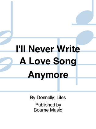 Book cover for I'll Never Write A Love Song Anymore