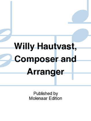 Willy Hautvast, Composer and Arranger