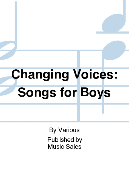 Changing Voices: Songs for Boys