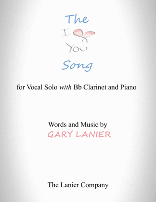 The "I LOVE YOU" Song - (for Solo Voice with B flat Clarinet and Piano) Lead Sheet & Clarinet part