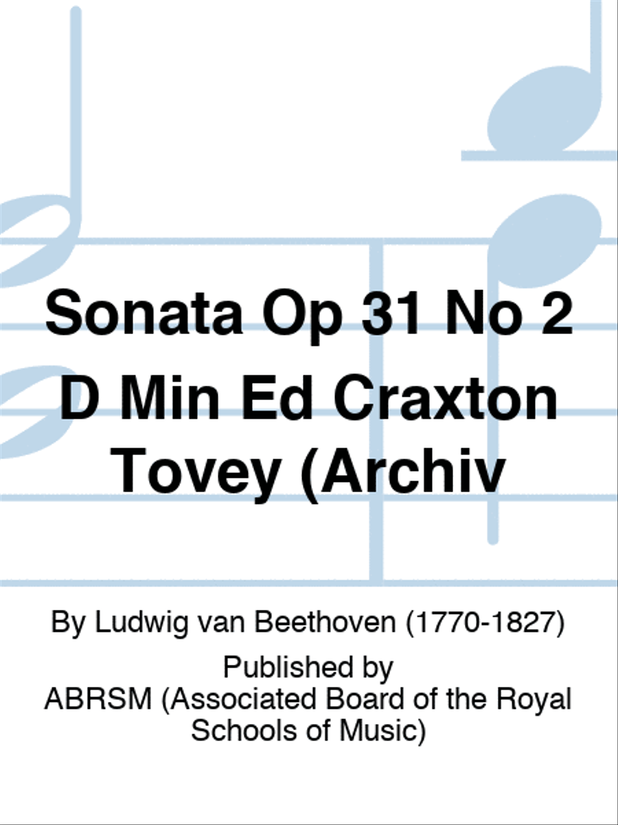 Sonata Op 31 No 2 D Min Ed Craxton Tovey (Archiv