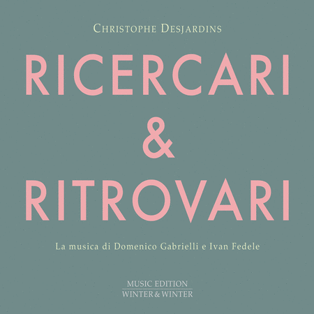 Christophe Desjardins: Ricercari & Ritrovari - La musica di Domenico Gabrielli e Ivan Fedele