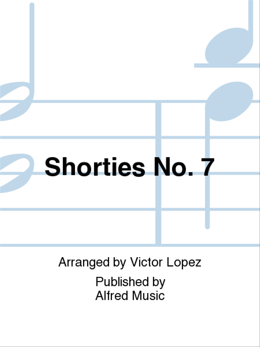 Shorties No. 7