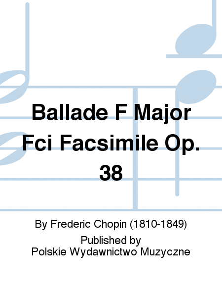 Ballade F Major Fci Facsimile Op. 38