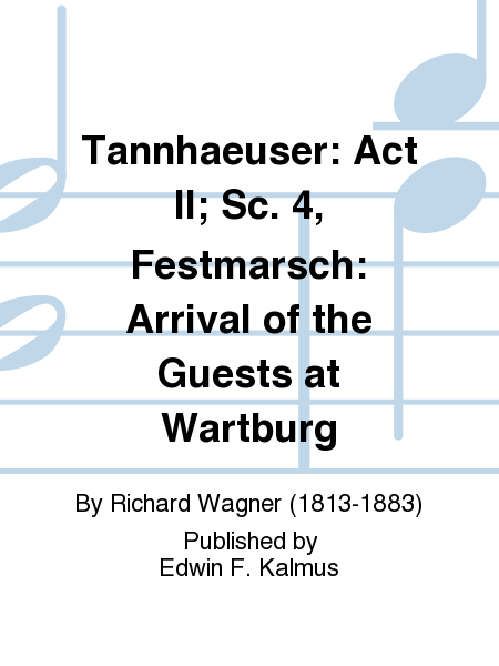 Tannhaeuser: Act II; Sc. 4, Festmarsch: Arrival of the Guests at Wartburg