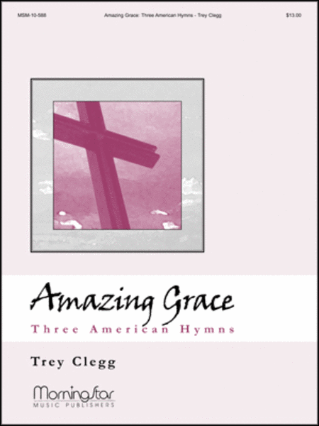 Amazing Grace: Three American Hymns