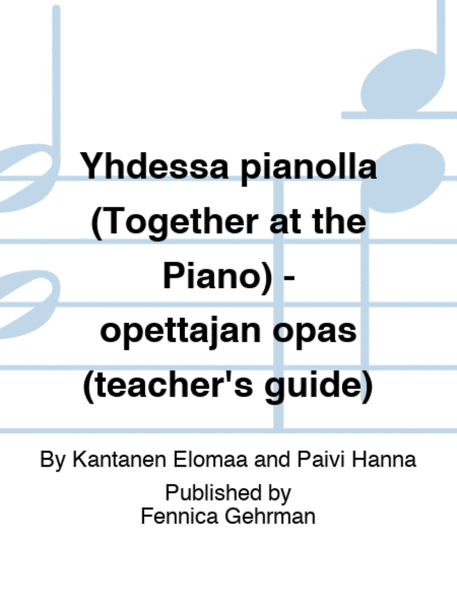 Yhdessa pianolla (Together at the Piano) - opettajan opas (teacher's guide)