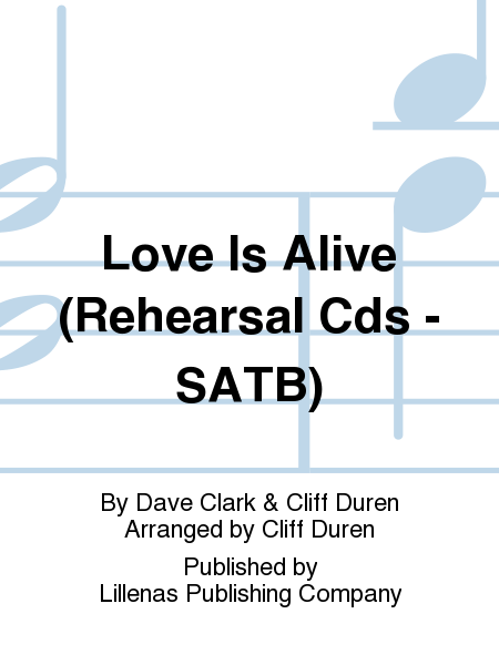 Love Is Alive (Rehearsal Cds - SATB)